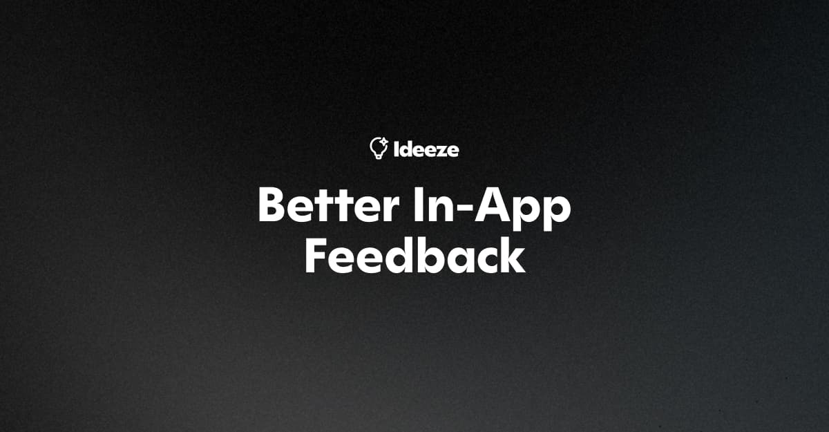 In-App Feedback: Best Practices for Collecting Ideas Without Annoying Users